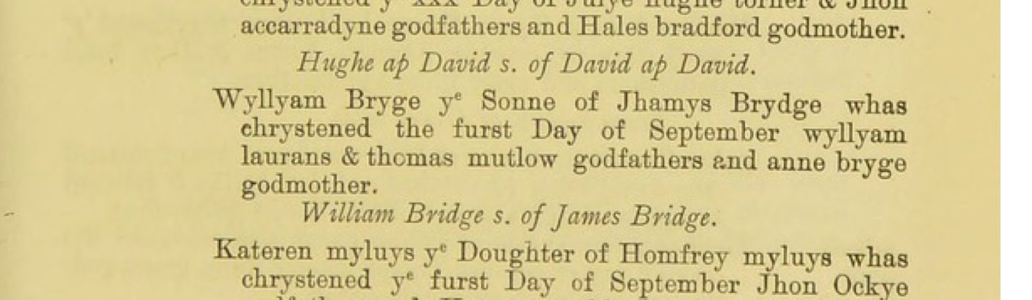 Printed Ledbury register, 1560: Wyllyam Bryge son of Jhamys Brydge christened 1 September, godfathers Wyllyam Laurans and Thomas Mutlow